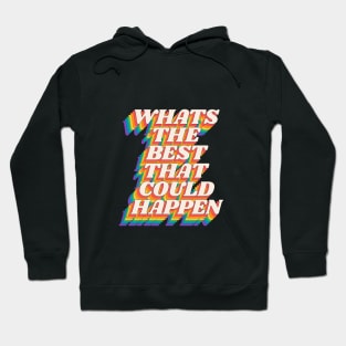 Whats The Best That Could Happen by The Motivated Type in Red Orange Yellow Green and Blue Hoodie